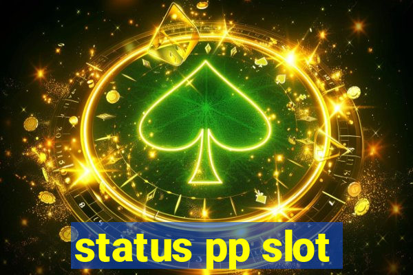 status pp slot